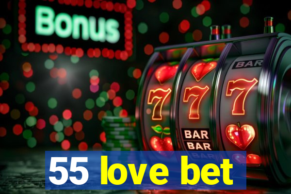 55 love bet